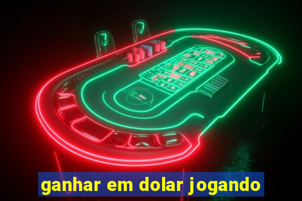 ganhar em dolar jogando